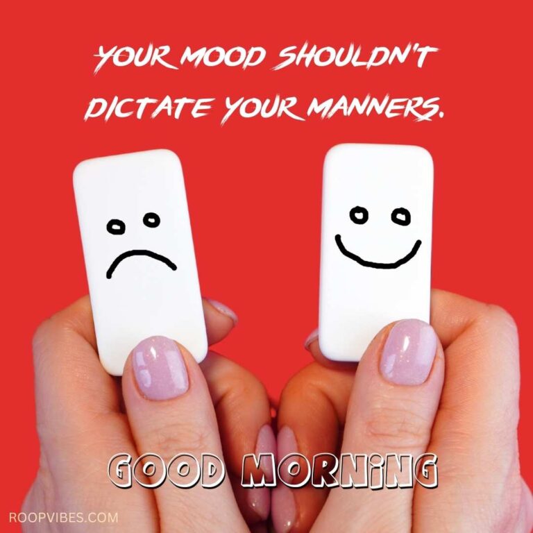 Human Hands Holding Two White Cards With A Smiling And A Sad Face Drawn, Along With A Good Morning Quote About Mood And Manners