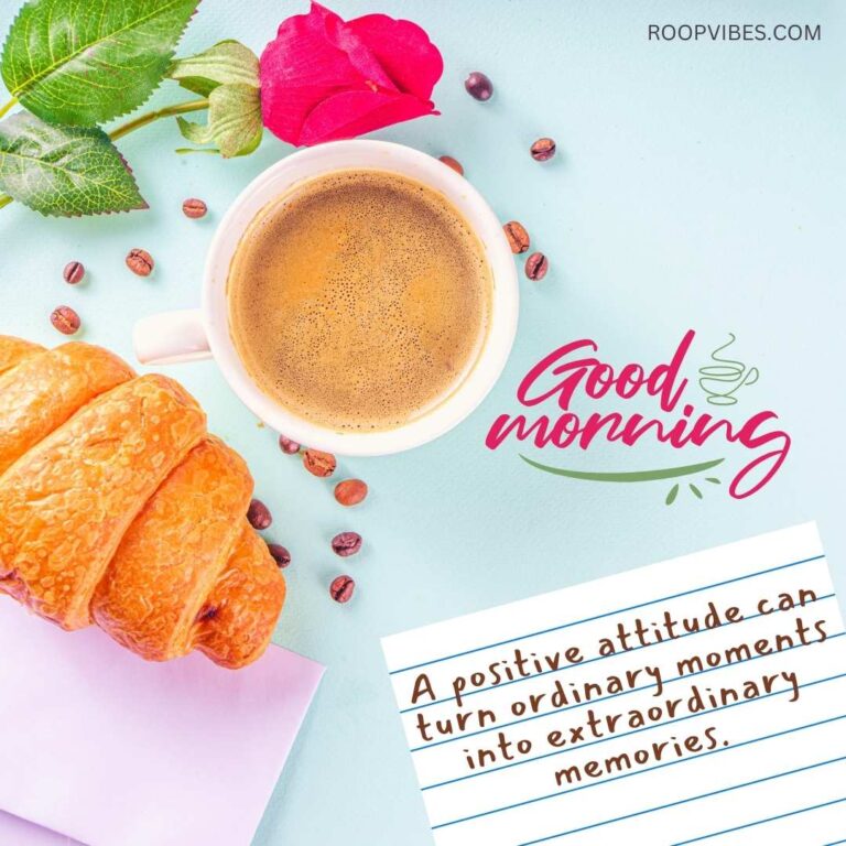 Good Morning Quote To Turn Ordinary Moments Extraordinary | Roopvibes