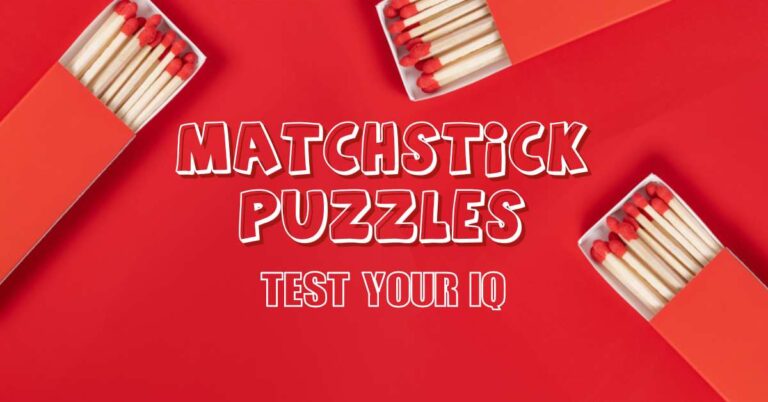 Unleash Your Genius: 10 Matchstick Puzzles To Put Your Iq To The Ultimate Test