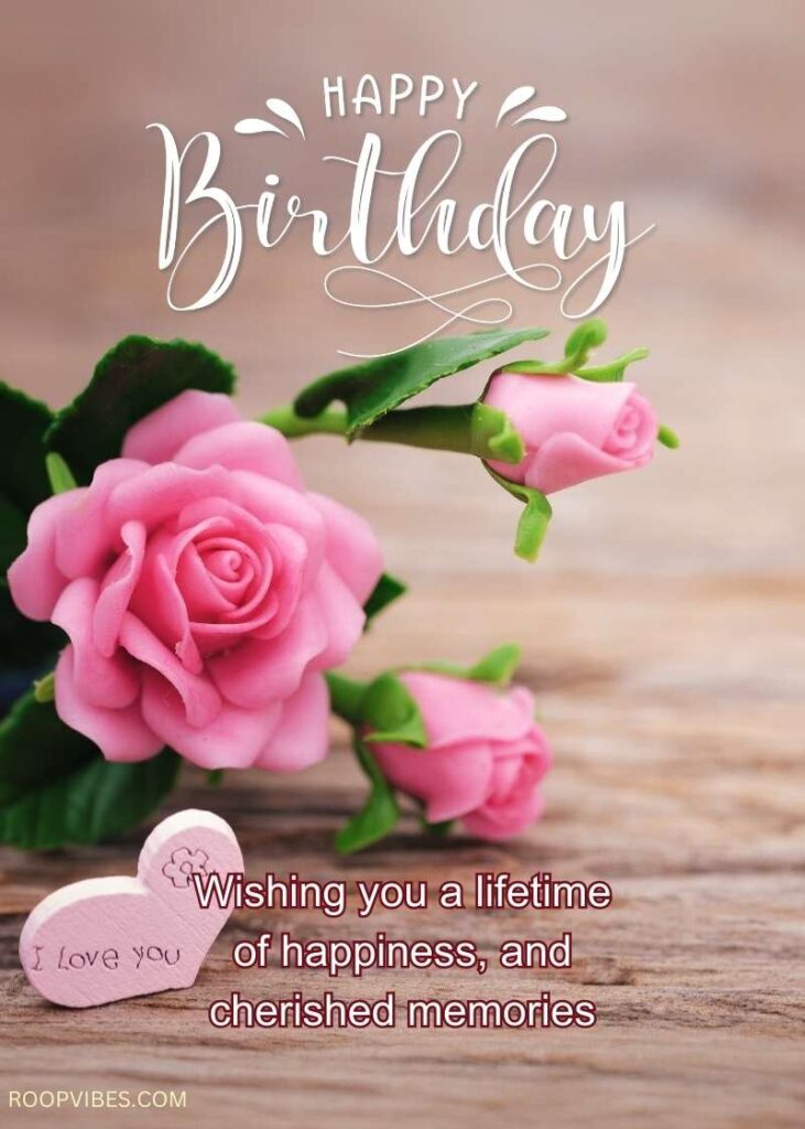 Happy Birthday Wishes With A Bouquet Of Pink Roses On A Wooden Table Top And A Heartfelt Message For A Special Person