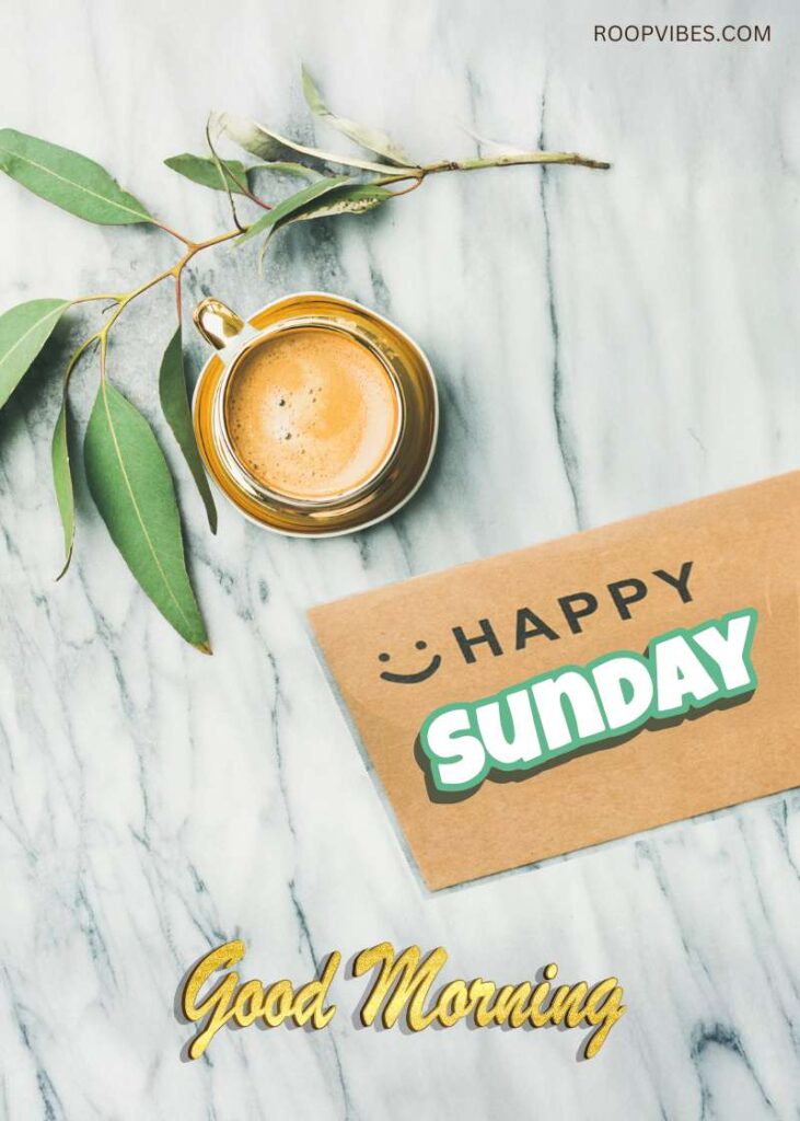 A Hot Morning Cup Of Coffee On A Marble Table Alongside Green Leaves And A Card With The Text ‘Happy Sunday’ And ‘Good Morning Wish