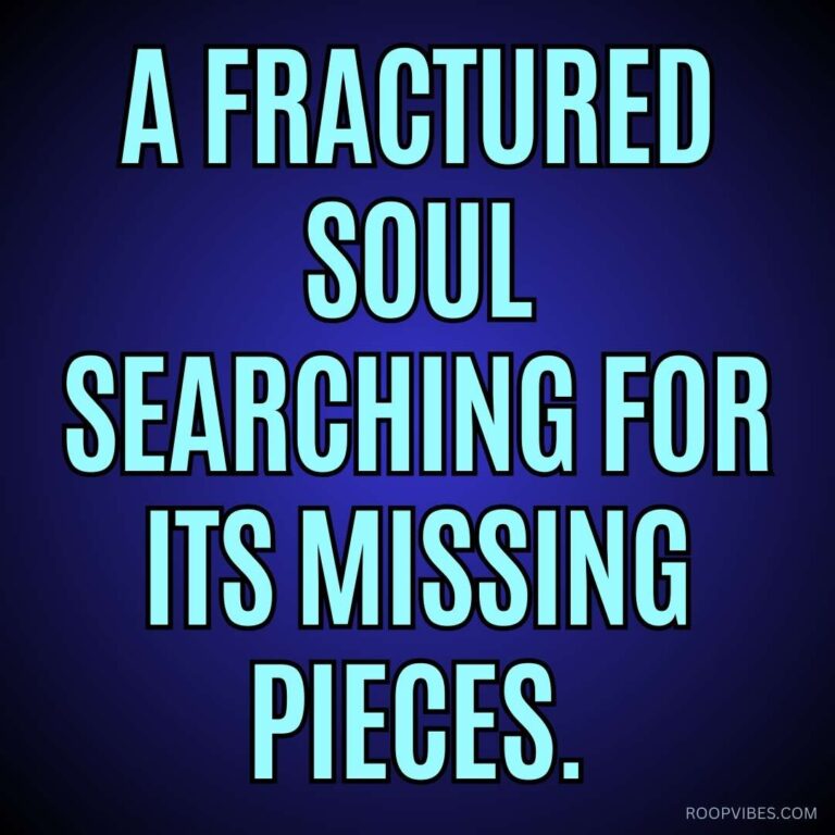 Quote Image With The Text 'A Fractured Soul Searching For Its Missing Pieces,' On A Dark Blue Background, Symbolizing Emotional Healing And Self-Discovery.