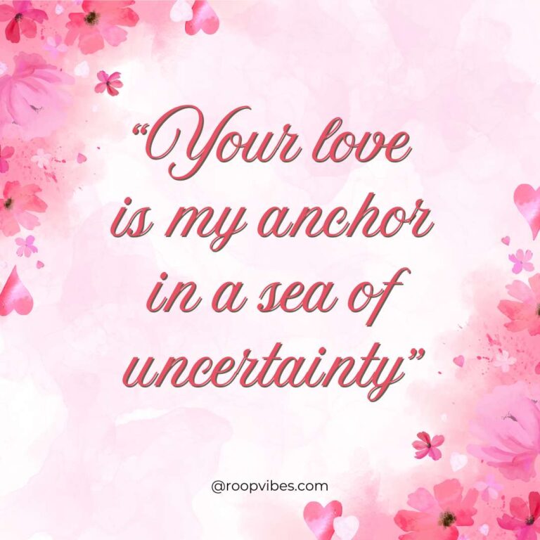 Your Love Is My Anchor In A Sea Of Uncertainty – Cute Love Caption For Her On Instagram