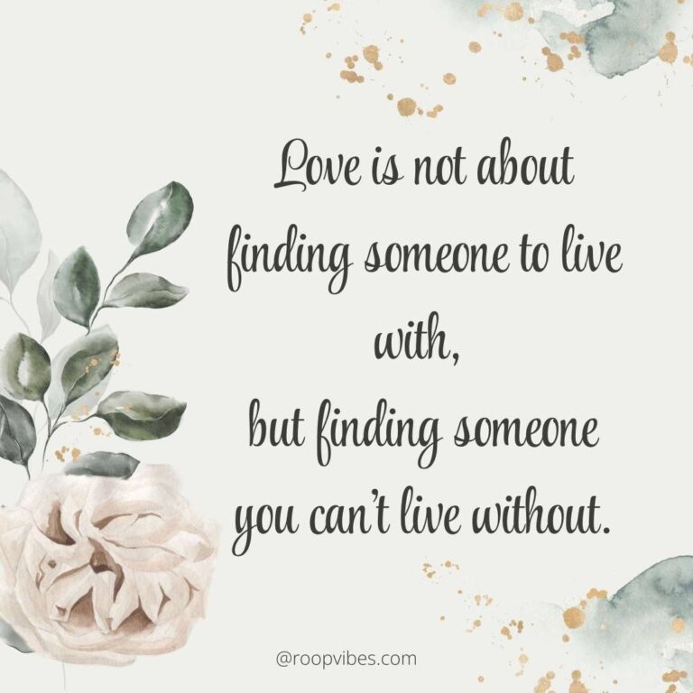 Minimalist Floral Design With A Romantic Love Quote – 'Love Is Not About Finding Someone To Live With, But Finding Someone You Can’t Live Without.' – Romantic Love Captions For Instagram.