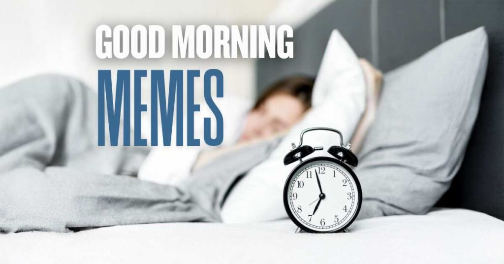 Best Good Morning Memes Collection For A Cheerful Morning